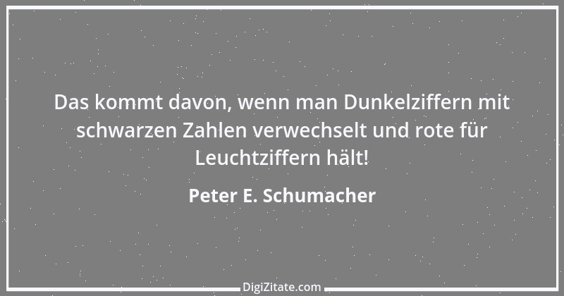 Zitat von Peter E. Schumacher 324