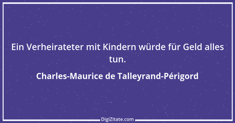 Zitat von Charles-Maurice de Talleyrand-Périgord 67