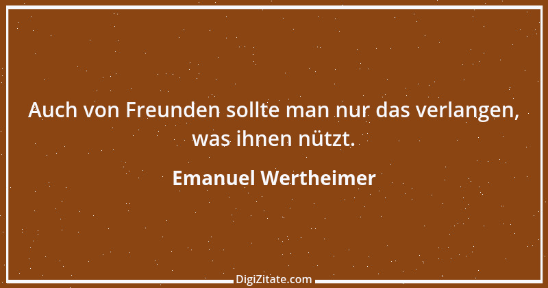 Zitat von Emanuel Wertheimer 595