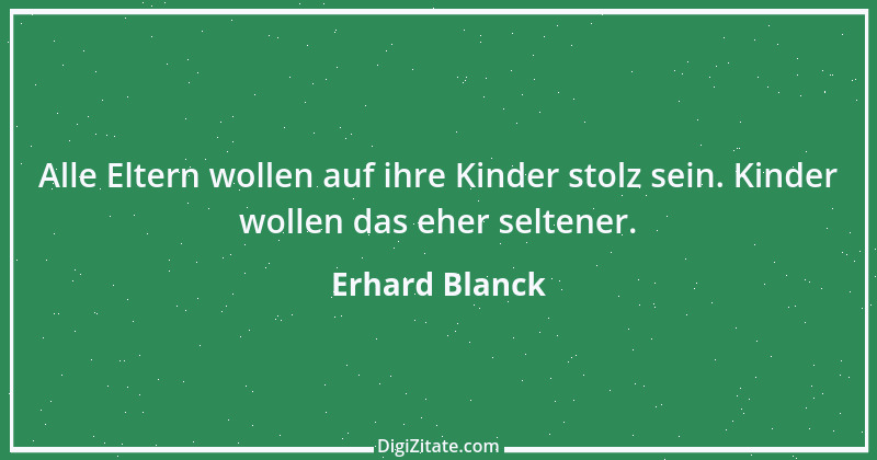 Zitat von Erhard Blanck 75