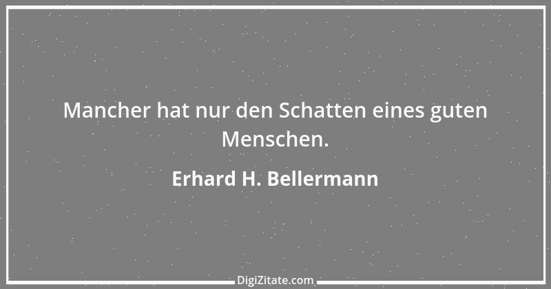 Zitat von Erhard H. Bellermann 34