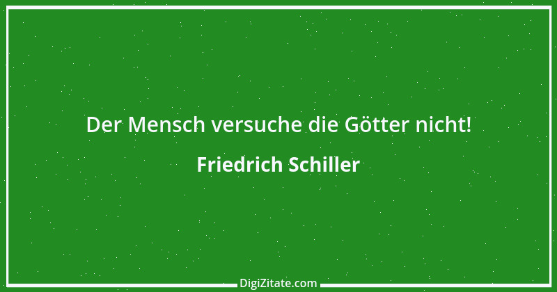 Zitat von Friedrich Schiller 1037