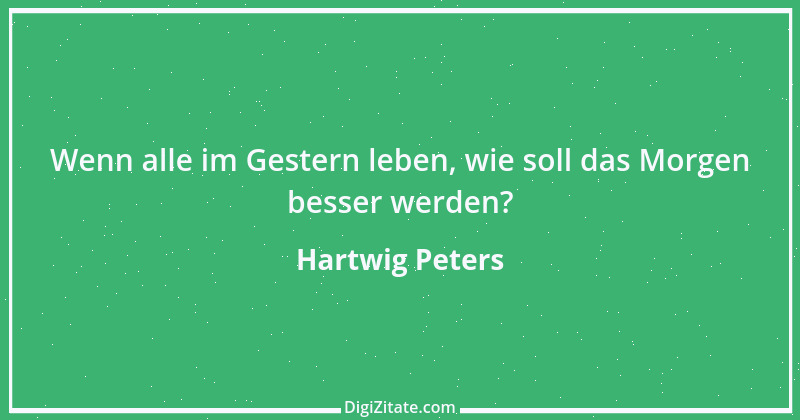 Zitat von Hartwig Peters 2