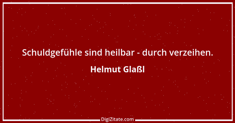 Zitat von Helmut Glaßl 472