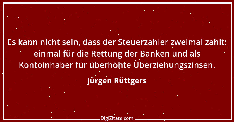 Zitat von Jürgen Rüttgers 13