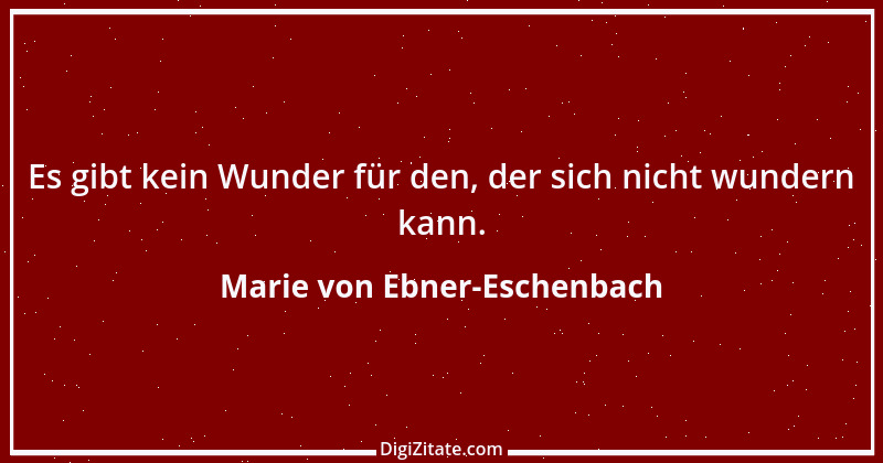 Zitat von Marie von Ebner-Eschenbach 488