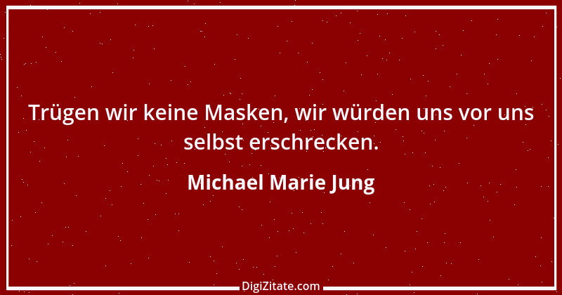 Zitat von Michael Marie Jung 87