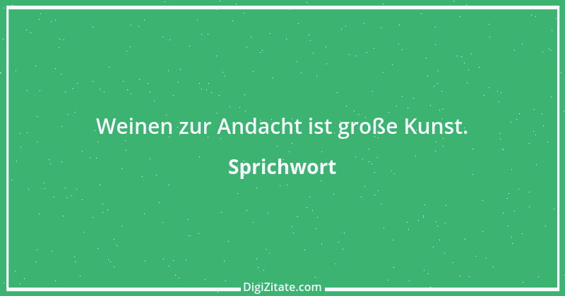 Zitat von Sprichwort 7512