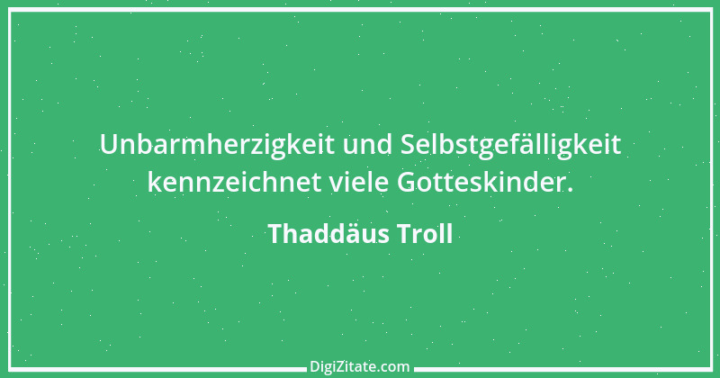 Zitat von Thaddäus Troll 4