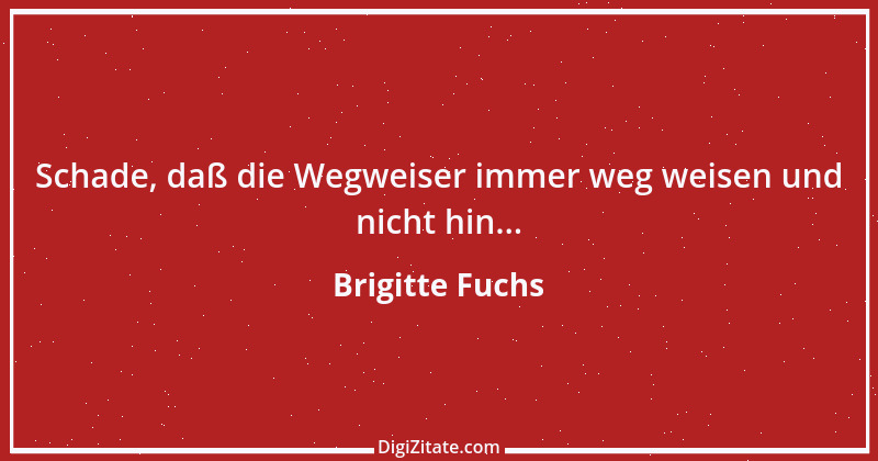 Zitat von Brigitte Fuchs 211