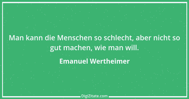 Zitat von Emanuel Wertheimer 596