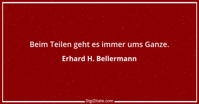 Zitat von Erhard H. Bellermann 35