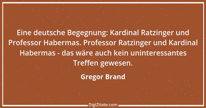 Zitat von Gregor Brand 411