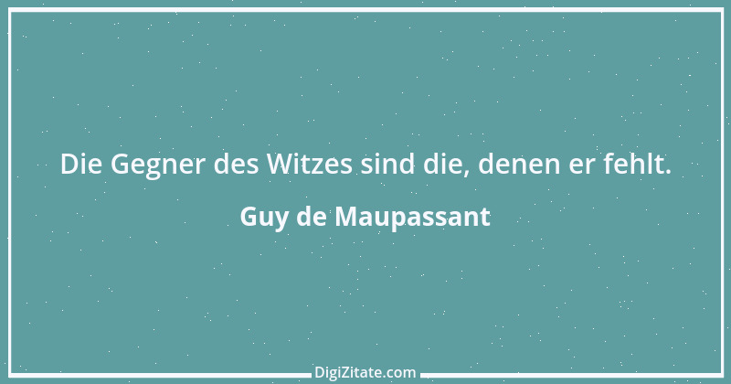 Zitat von Guy de Maupassant 16