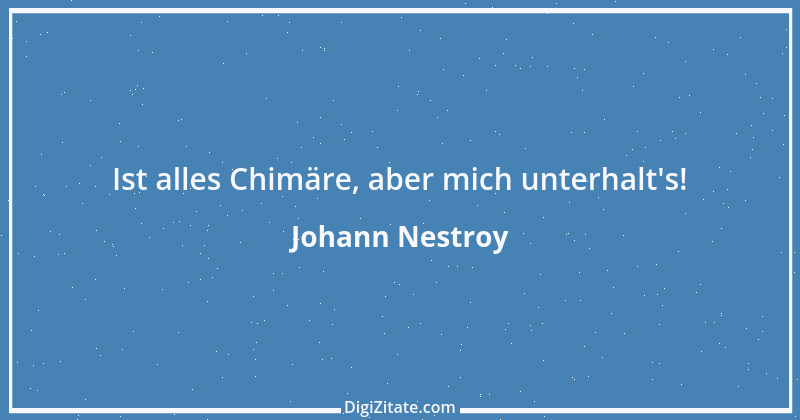 Zitat von Johann Nestroy 169