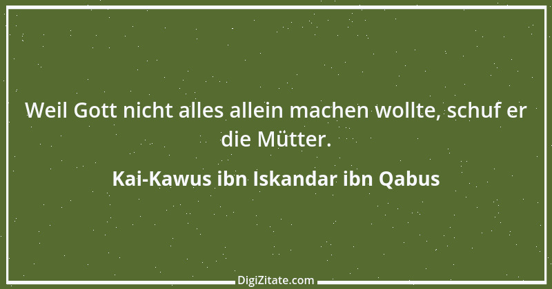 Zitat von Kai-Kawus ibn Iskandar ibn Qabus 4