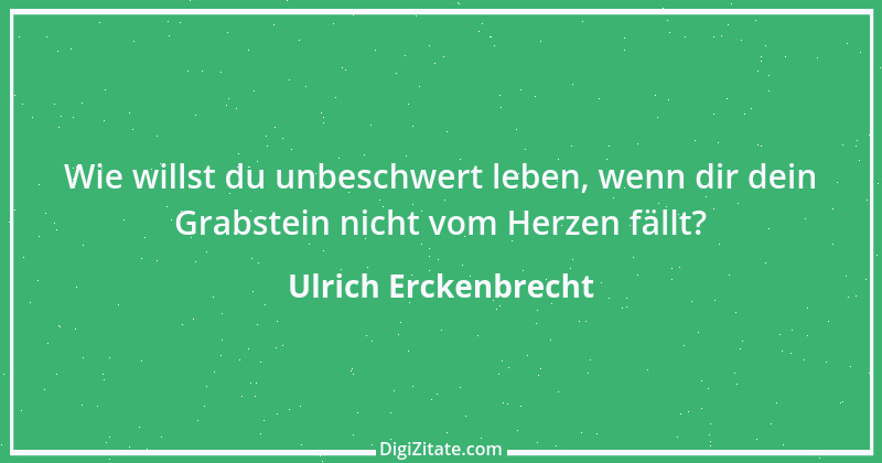 Zitat von Ulrich Erckenbrecht 24