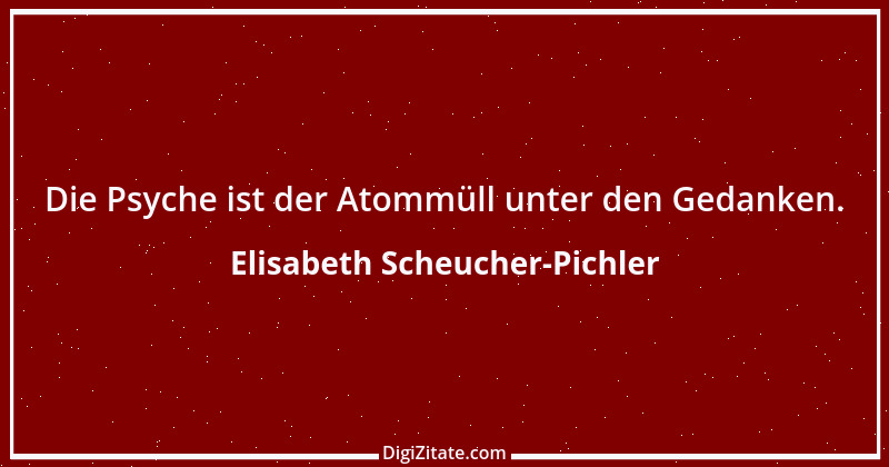 Zitat von Elisabeth Scheucher-Pichler 4