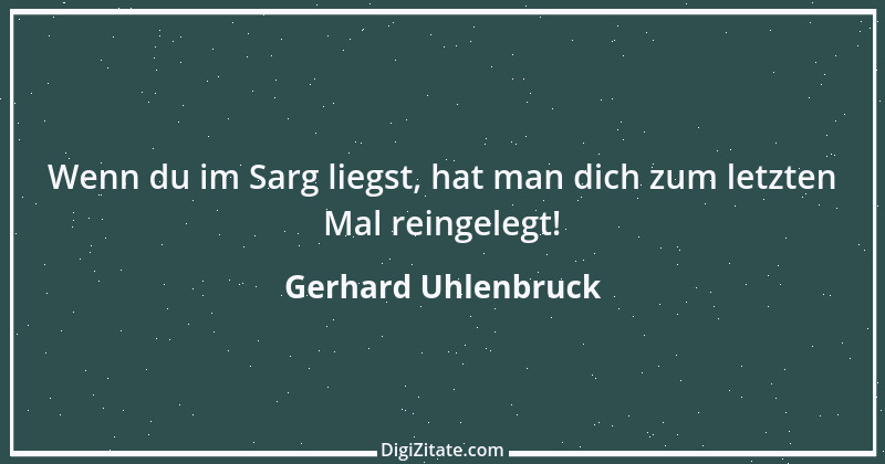 Zitat von Gerhard Uhlenbruck 342