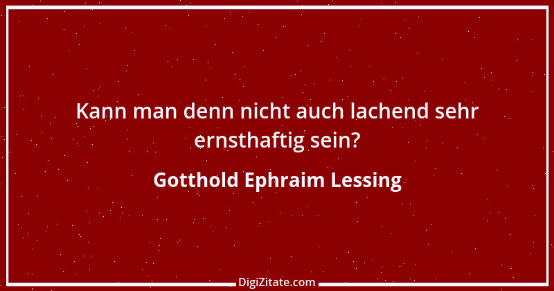 Zitat von Gotthold Ephraim Lessing 444