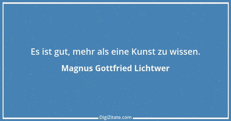 Zitat von Magnus Gottfried Lichtwer 16