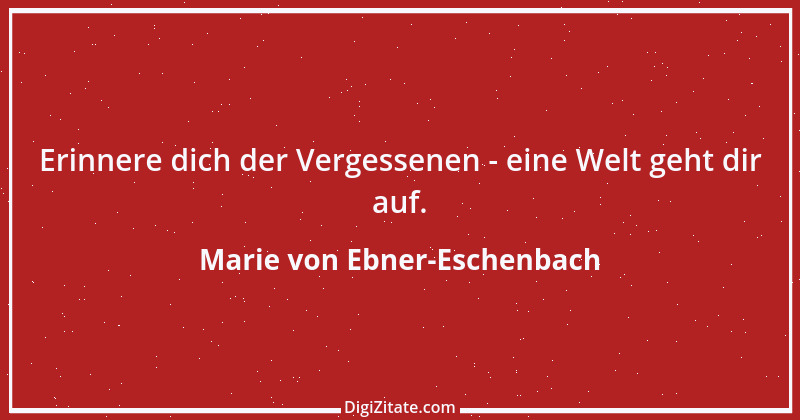 Zitat von Marie von Ebner-Eschenbach 490