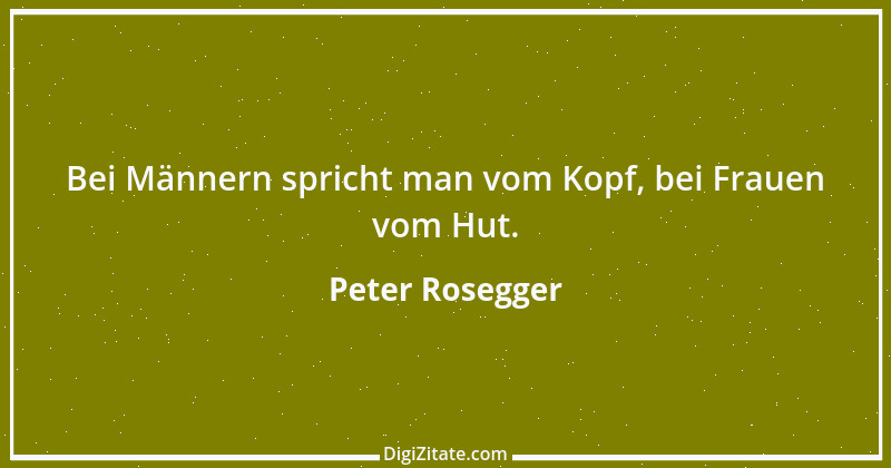 Zitat von Peter Rosegger 75