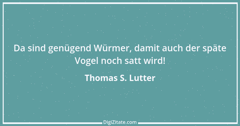 Zitat von Thomas S. Lutter 228