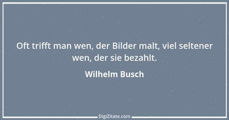 Zitat von Wilhelm Busch 74