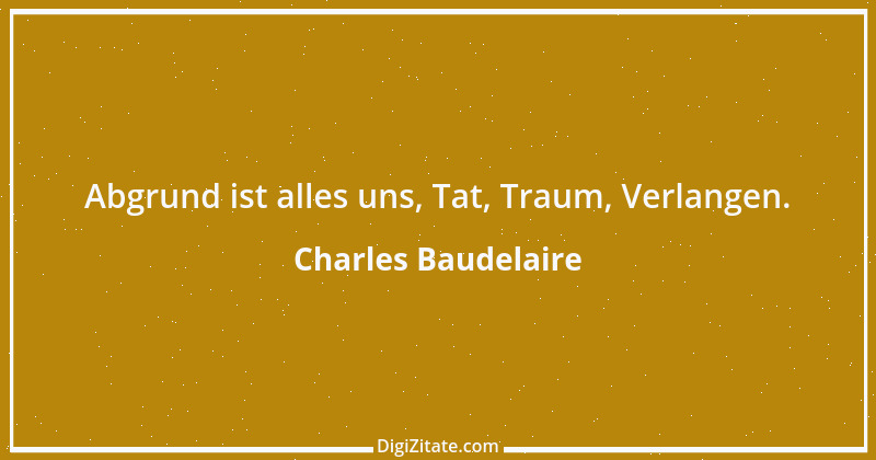 Zitat von Charles Baudelaire 108