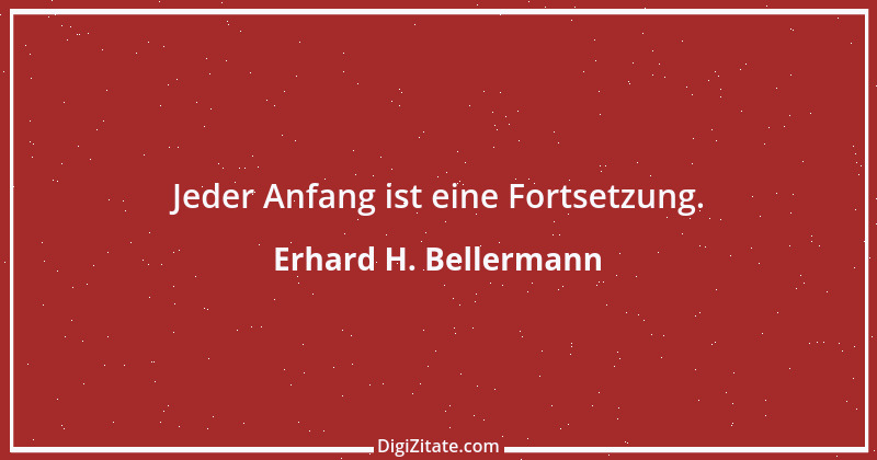 Zitat von Erhard H. Bellermann 37