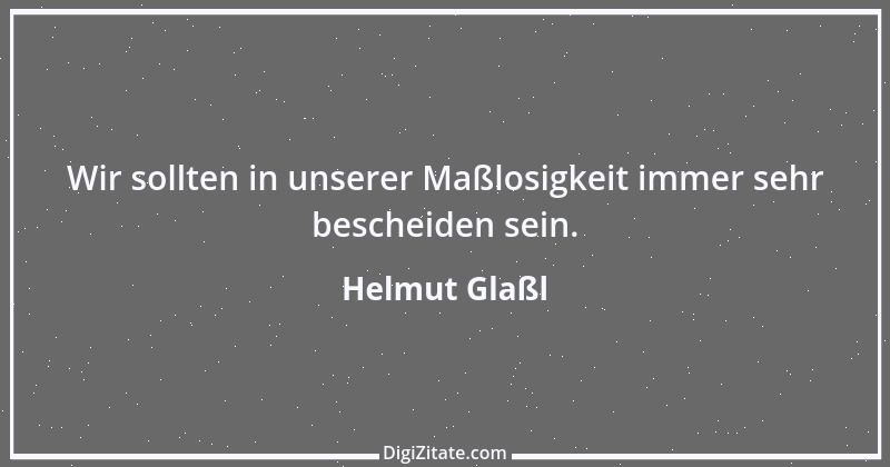 Zitat von Helmut Glaßl 475