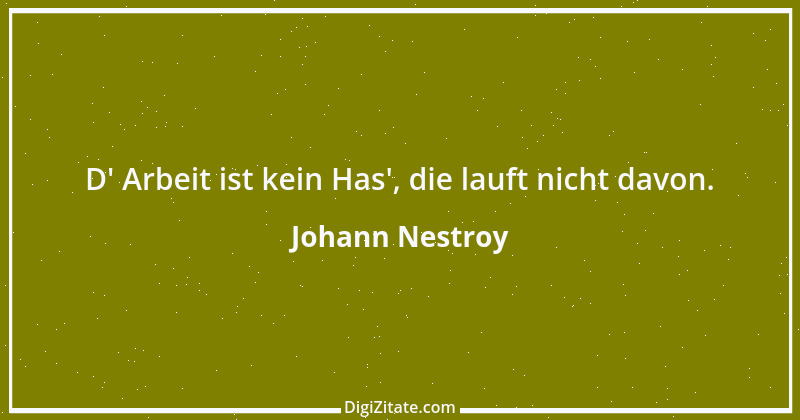 Zitat von Johann Nestroy 171