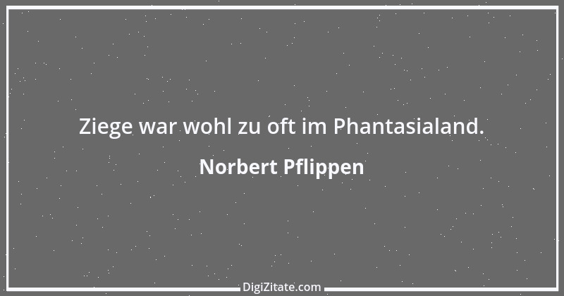 Zitat von Norbert Pflippen 3