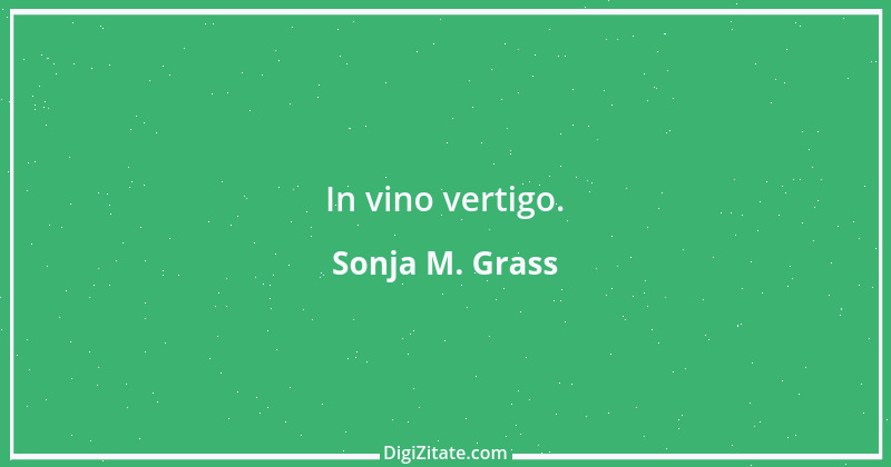 Zitat von Sonja M. Grass 19