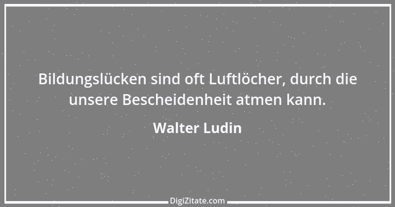 Zitat von Walter Ludin 1025