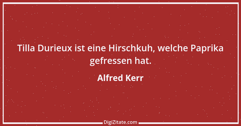 Zitat von Alfred Kerr 11