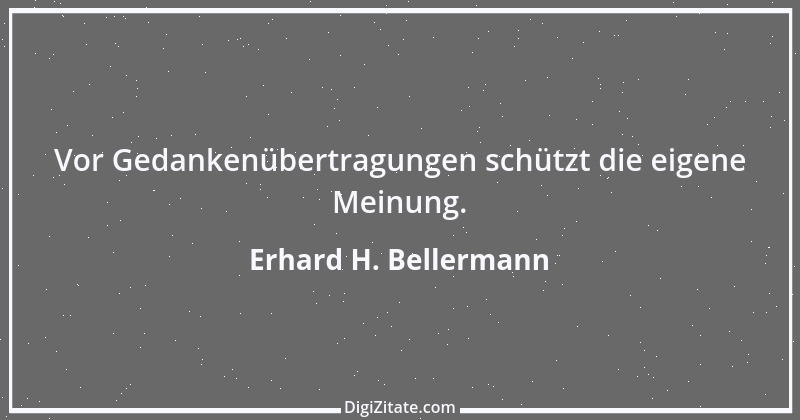 Zitat von Erhard H. Bellermann 38