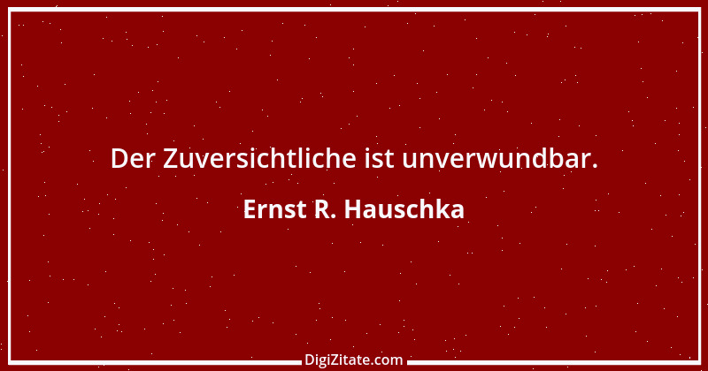 Zitat von Ernst R. Hauschka 180