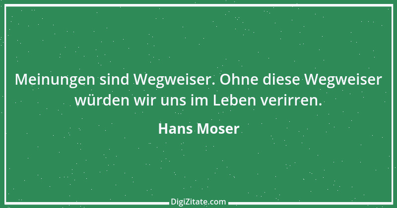 Zitat von Hans Moser 7