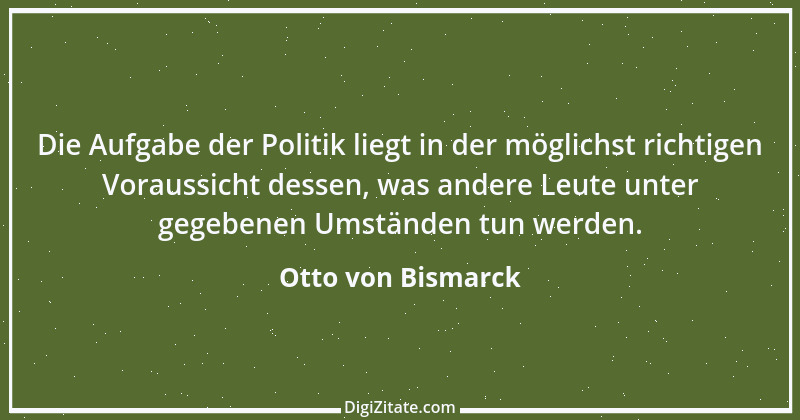 Zitat von Otto von Bismarck 222