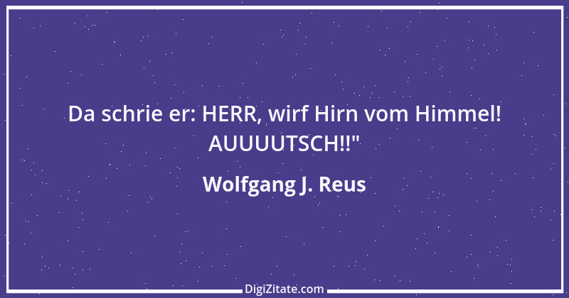 Zitat von Wolfgang J. Reus 364