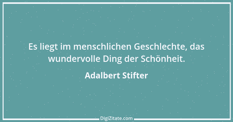 Zitat von Adalbert Stifter 99