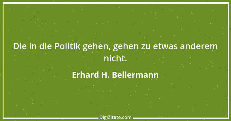 Zitat von Erhard H. Bellermann 39