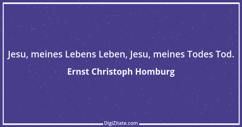 Zitat von Ernst Christoph Homburg 1