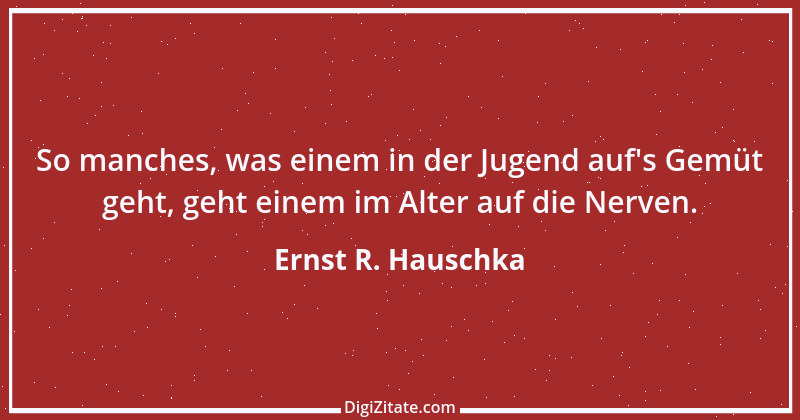 Zitat von Ernst R. Hauschka 181