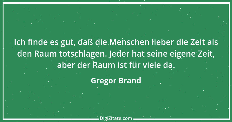 Zitat von Gregor Brand 415