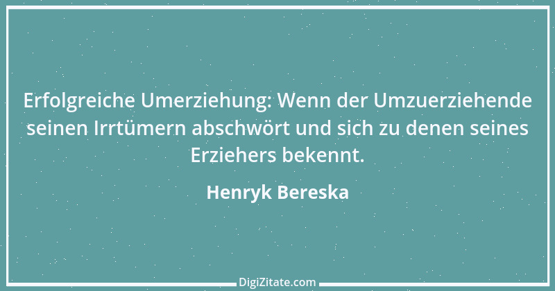 Zitat von Henryk Bereska 2