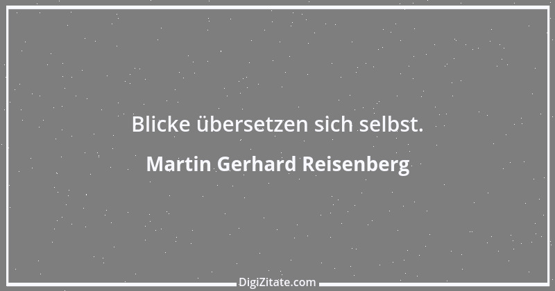 Zitat von Martin Gerhard Reisenberg 2840