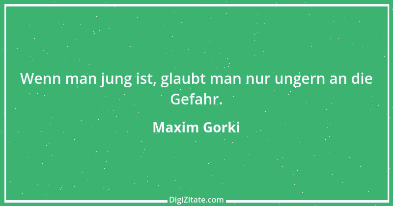 Zitat von Maxim Gorki 69